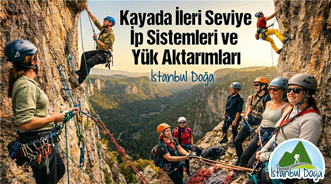 İLERİ SEVİYE İP SİSTEMLERİ VE YÜK AKTARIMLARI - ATÖLYE SERİSİ 1