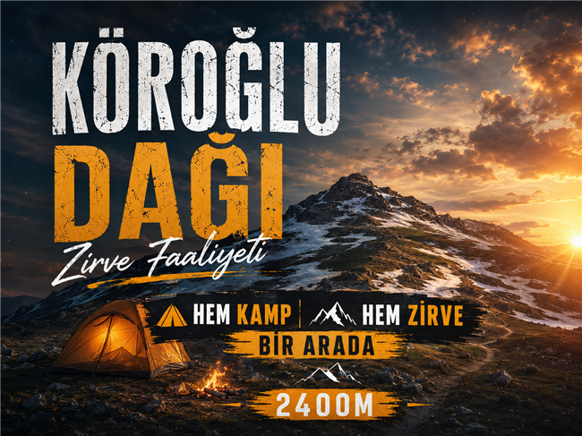 KÖROĞLU DAĞI ZİRVE FAALİYETİ | KAMPLI